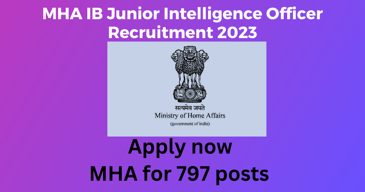 MHA IB Junior Intelligence Officer Recruitment 