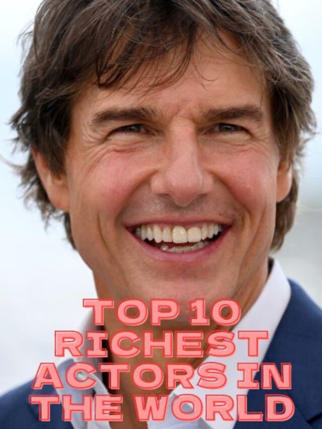 Top 10 richest actors in the world